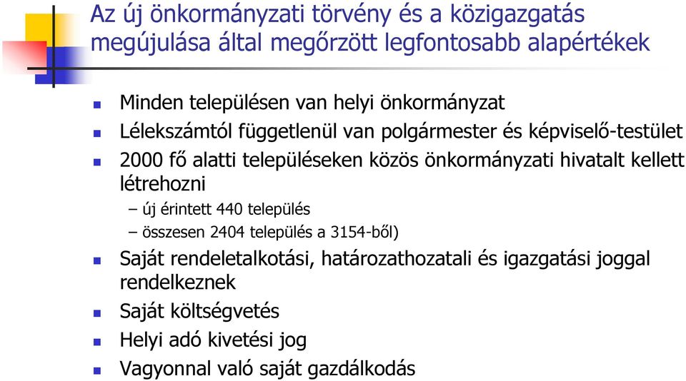 önkormányzati hivatalt kellett létrehozni új érintett 440 település összesen 2404 település a 3154-ből) Saját