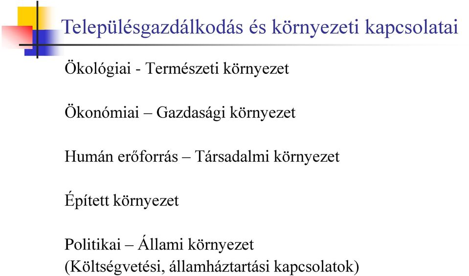 erőforrás Társadalmi környezet Épített környezet Politikai