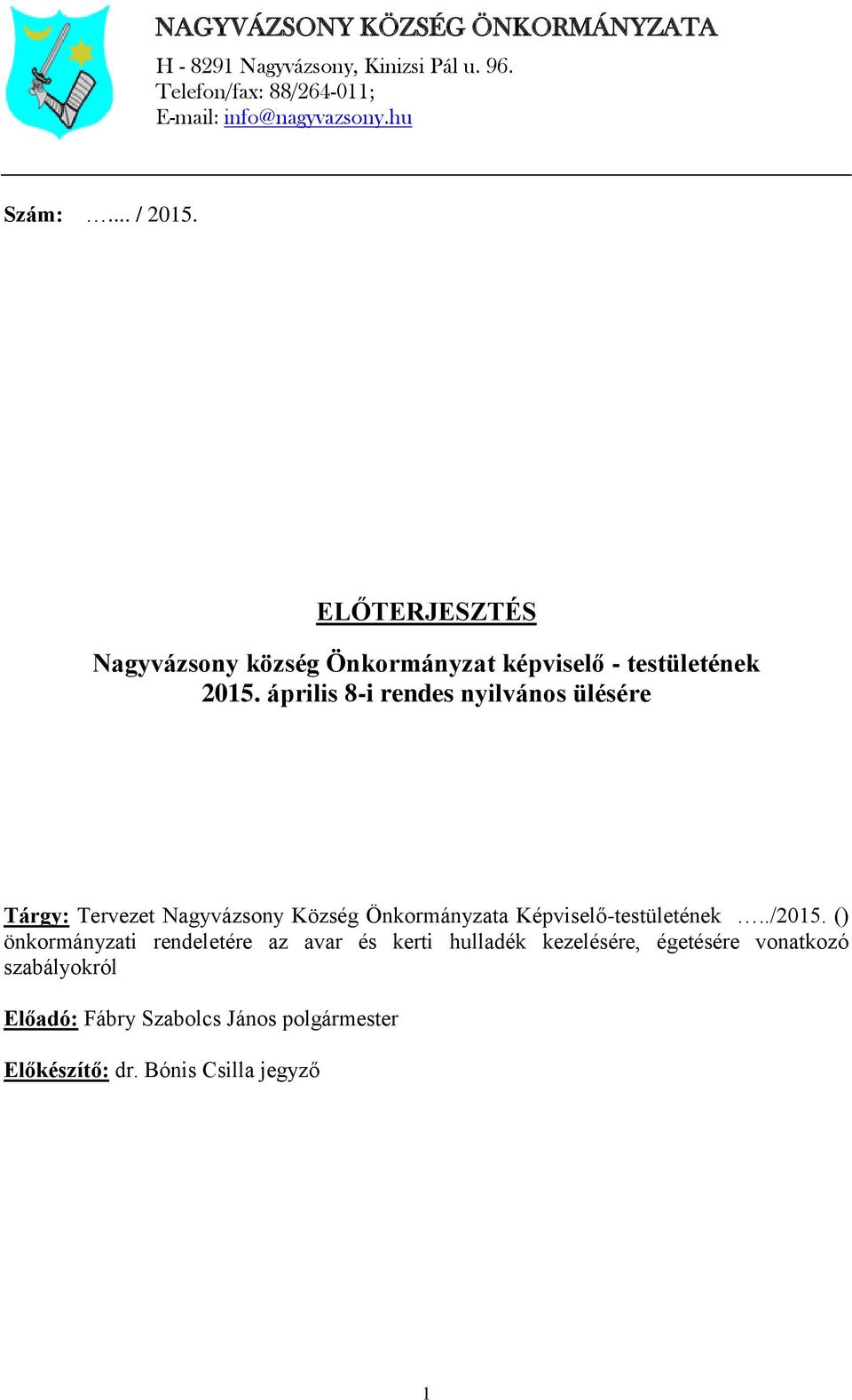 április 8-i rendes nyilvános ülésére Tárgy: Tervezet Nagyvázsony Község Önkormányzata Képviselő-testületének../2015.