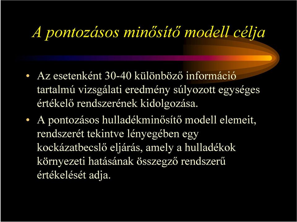 A pontozásos hulladékminősítő modell elemeit, rendszerét tekintve lényegében egy