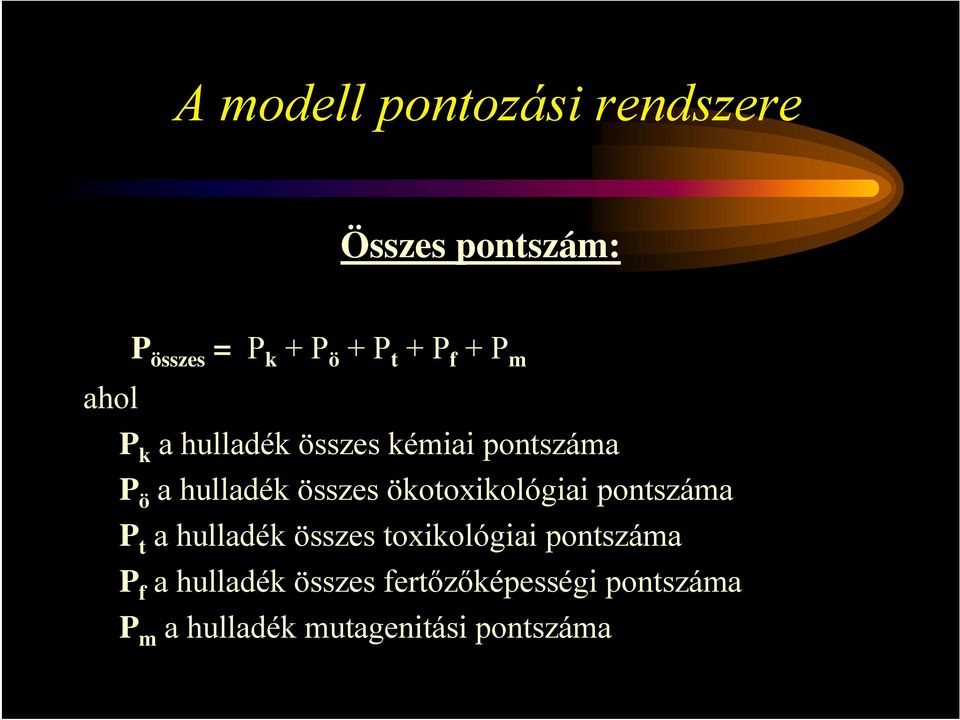 ökotoxikológiai pontszáma P t a hulladék összes toxikológiai pontszáma P f a