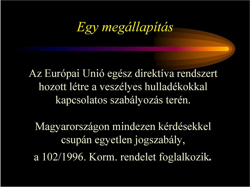 kapcsolatos szabályozás terén.