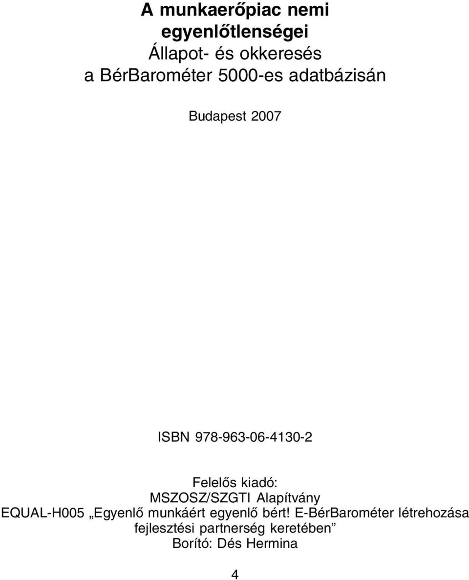 MSZOSZ/SZGTI Alapítvány EQUAL-H005 Egyenlõ munkáért egyenlõ bért!