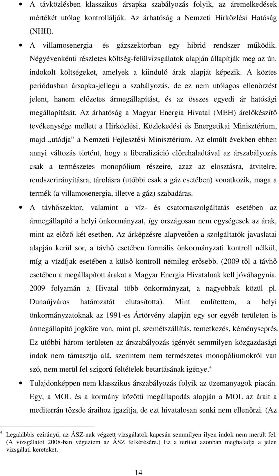 indokolt költségeket, amelyek a kiinduló árak alapját képezik.