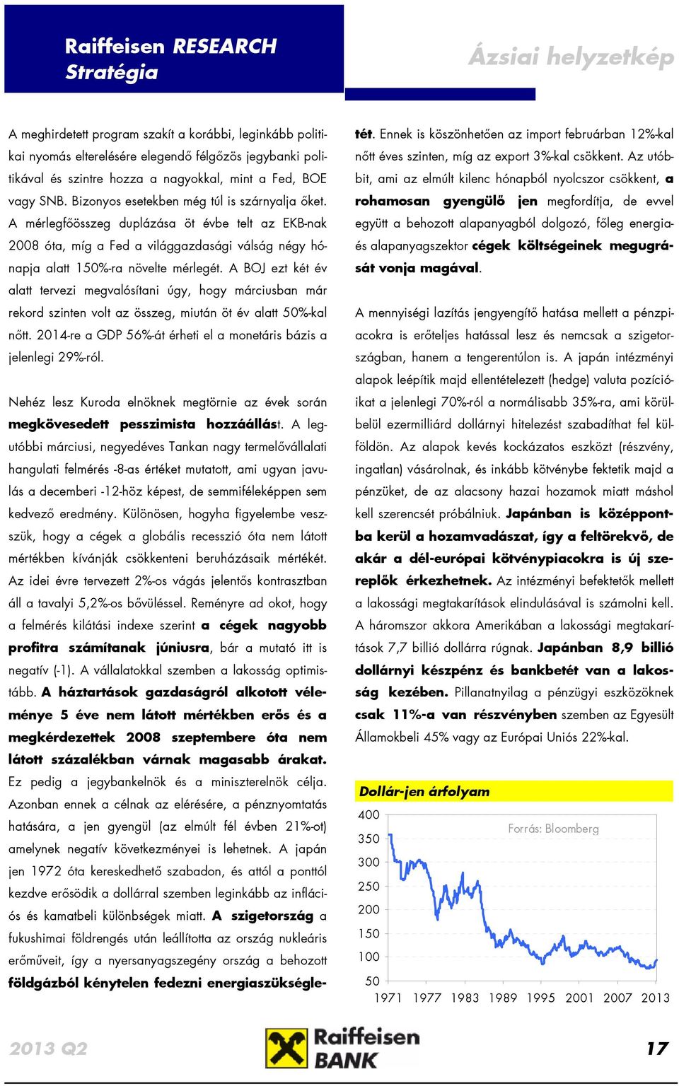 A BOJ ezt két év földgázból kénytelen fedezni energiaszükségletét. Ennek is köszönhetően az import februárban 12%-kal nőtt éves szinten, míg az export 3%-kal csökkent.