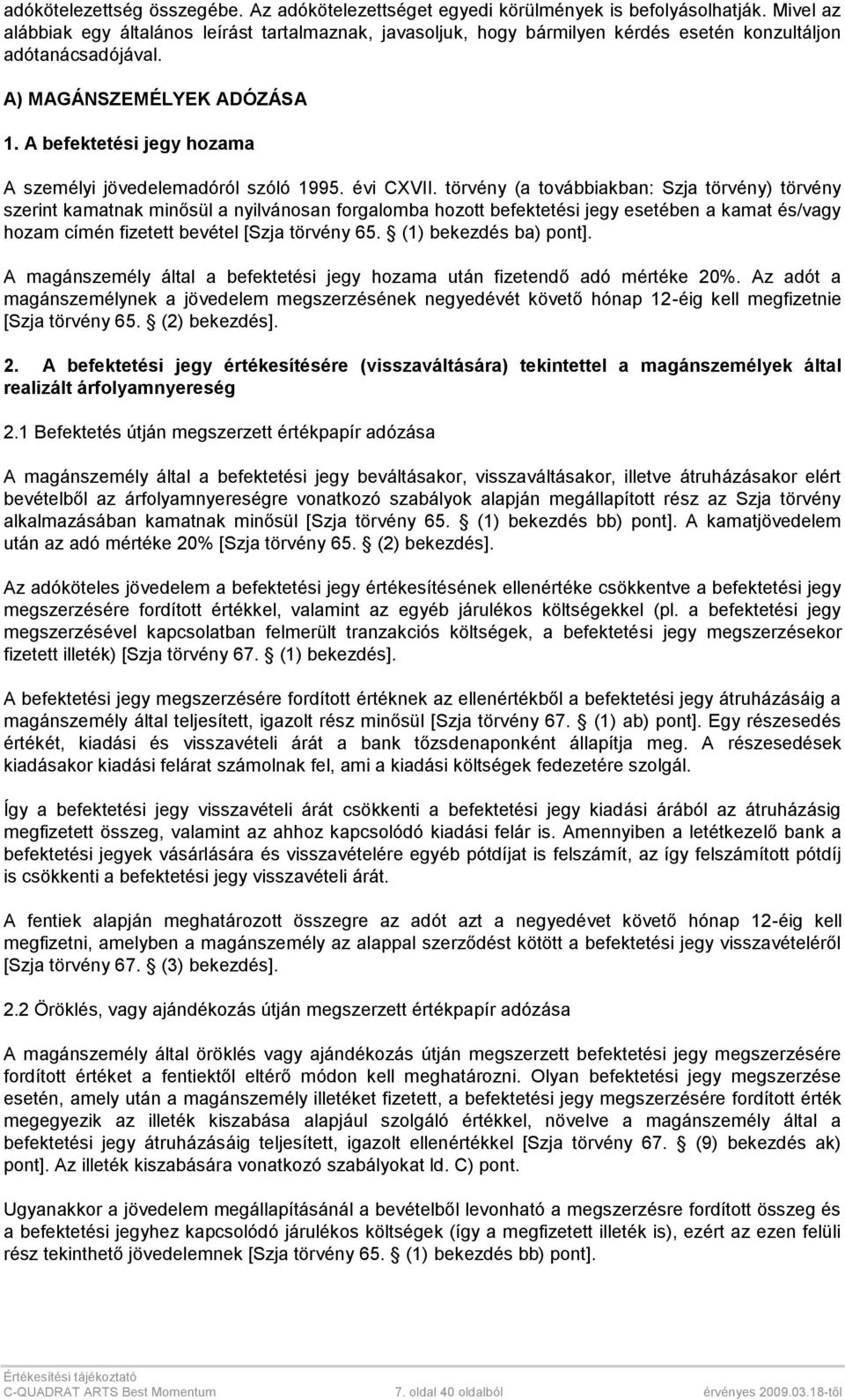 A befektetési jegy hozama A személyi jövedelemadóról szóló 1995. évi CXVII.