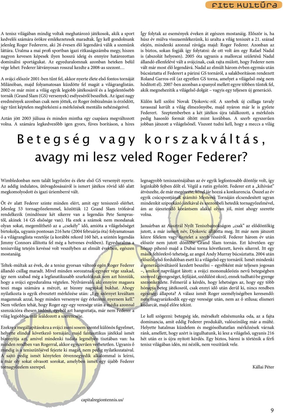 Uralma a mai profi sportban igazi ritkaságszámba megy, hiszen nagyon kevesen képesek ilyen hosszú ideig és ennyire határozottan dominálni sportágukat.