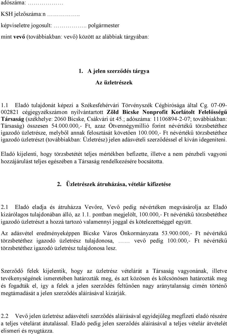 07-09- 002821 cégjegyzékszámon nyilvántartott Zöld Bicske Nonprofit Korlátolt Felelősségű Társaság (székhelye: 2060 Bicske, Csákvári út 45.