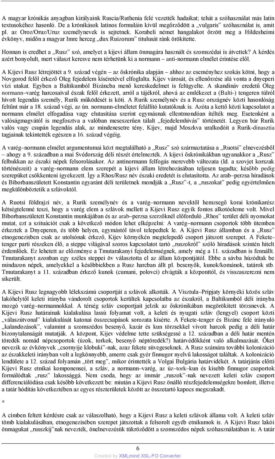 Korabeli német hangalakot őrzött meg a Hildesheimi évkönyv, midőn a magyar Imre herceg dux Ruizorum titulusát ránk örökítette.