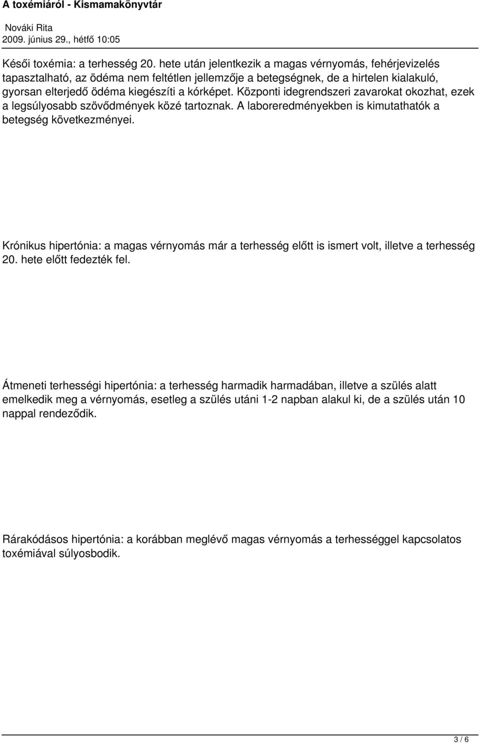 Központi idegrendszeri zavarokat okozhat, ezek a legsúlyosabb szövődmények közé tartoznak. A laboreredményekben is kimutathatók a betegség következményei.