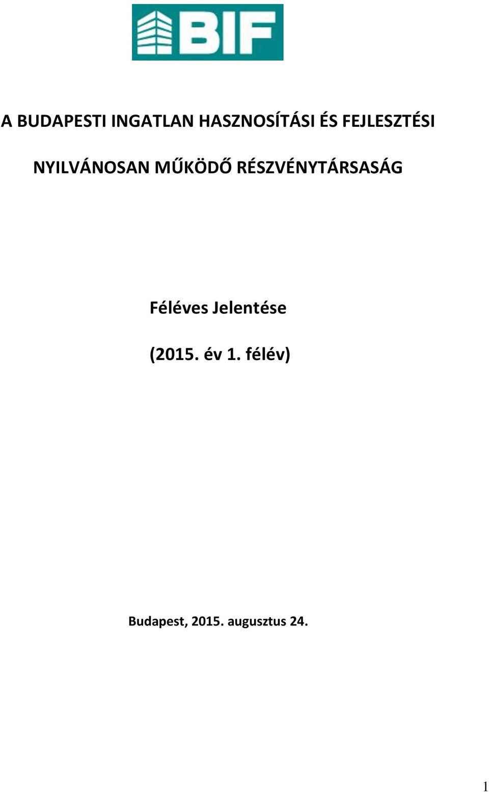 RÉSZVÉNYTÁRSASÁG Féléves Jelentése