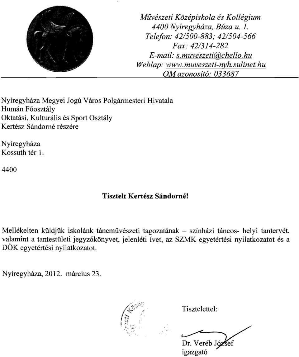 hu OMazonosító: 033687 Nyíregyháza Megyei Jogú Város Polgánnesteri Hivatala Humán Főosztály Oktatási, Kulturális és Sport Osztály Kertész Sándorné részére Nyíregyháza