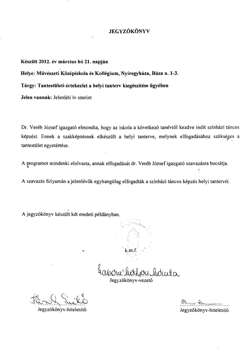 Veréb József igazgató elmondta, hogy az iskola a következő tanévtől kezdve indít színházi táncos képzést. Ennek a szakképzésnek elkészült a helyi tanterve, melynek elfogadásához szükséges a ".