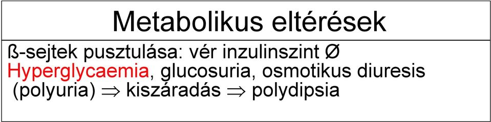 Hyperglycaemia, glucosuria,