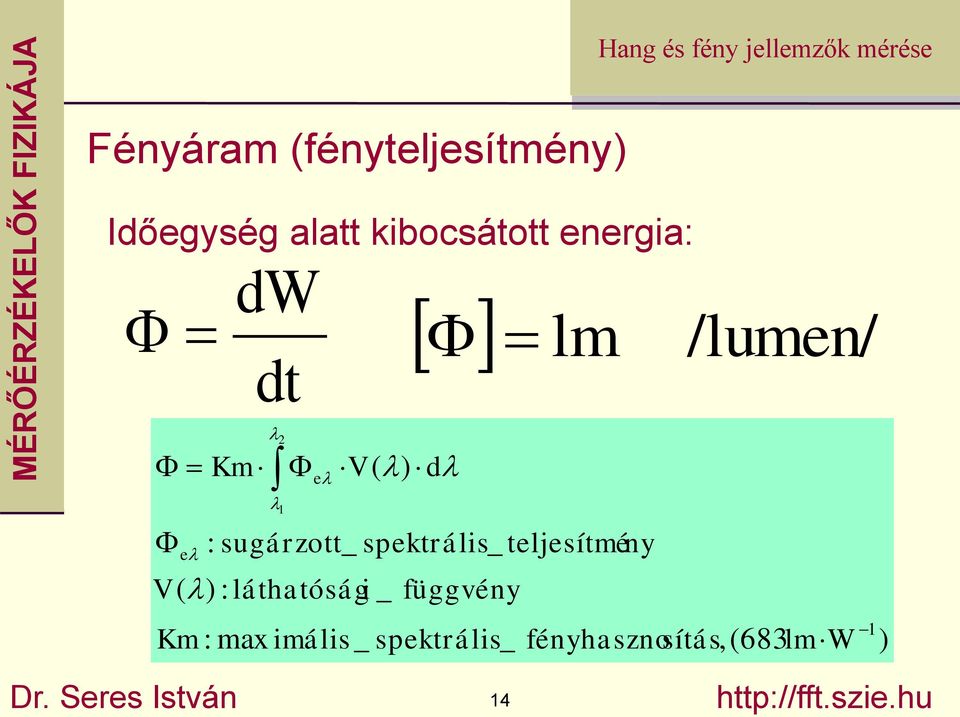 teljesítmény V ( ) : láthatósági _ függvény Km : max imális_