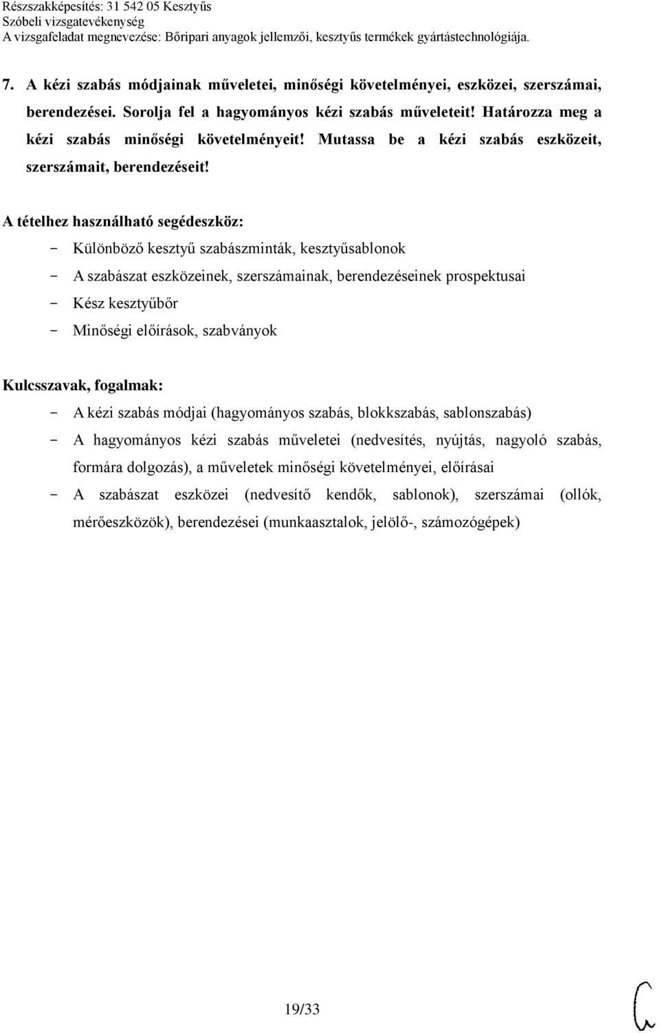 Különböző kesztyű szabászminták, kesztyűsablonok A szabászat eszközeinek, szerszámainak, berendezéseinek prospektusai Kész kesztyűbőr Minőségi előírások, szabványok A kézi szabás módjai