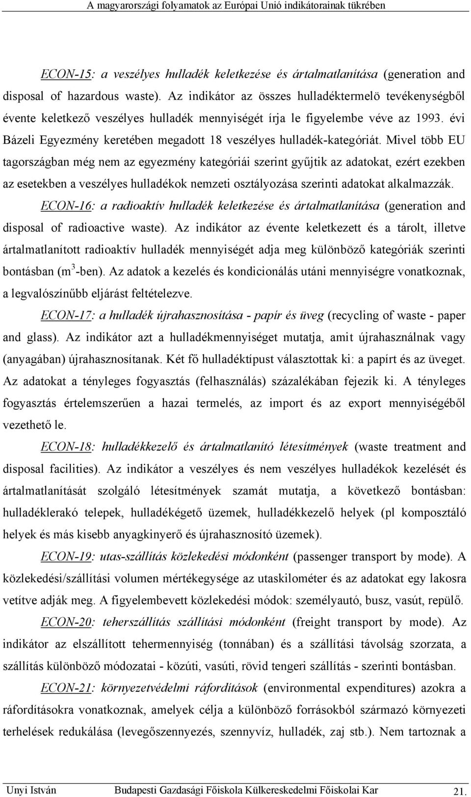 évi Bázeli Egyezmény keretében megadott 18 veszélyes hulladék-kategóriát.