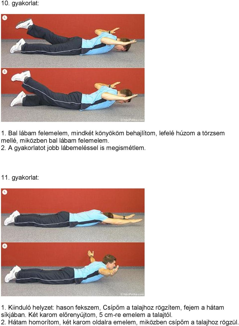 miközben bal lábam felemelem. 2. A gyakorlatot jobb lábemeléssel is megismétlem. 11.