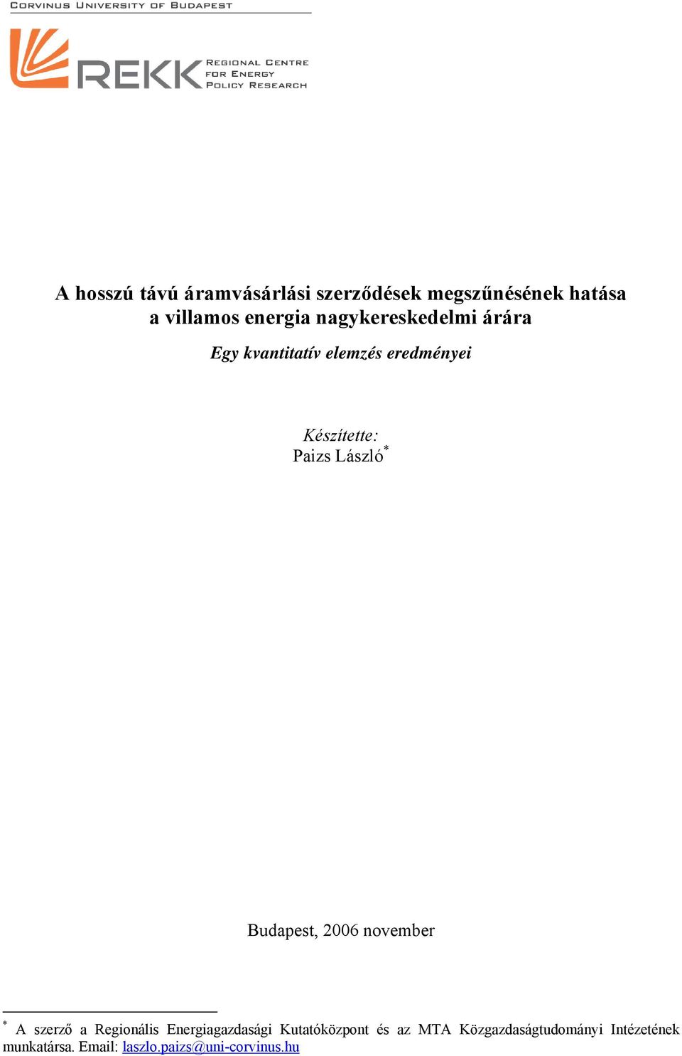 * Budapest, 2006 november * A szerző a Regionális Energiagazdasági Kutatóközpont és