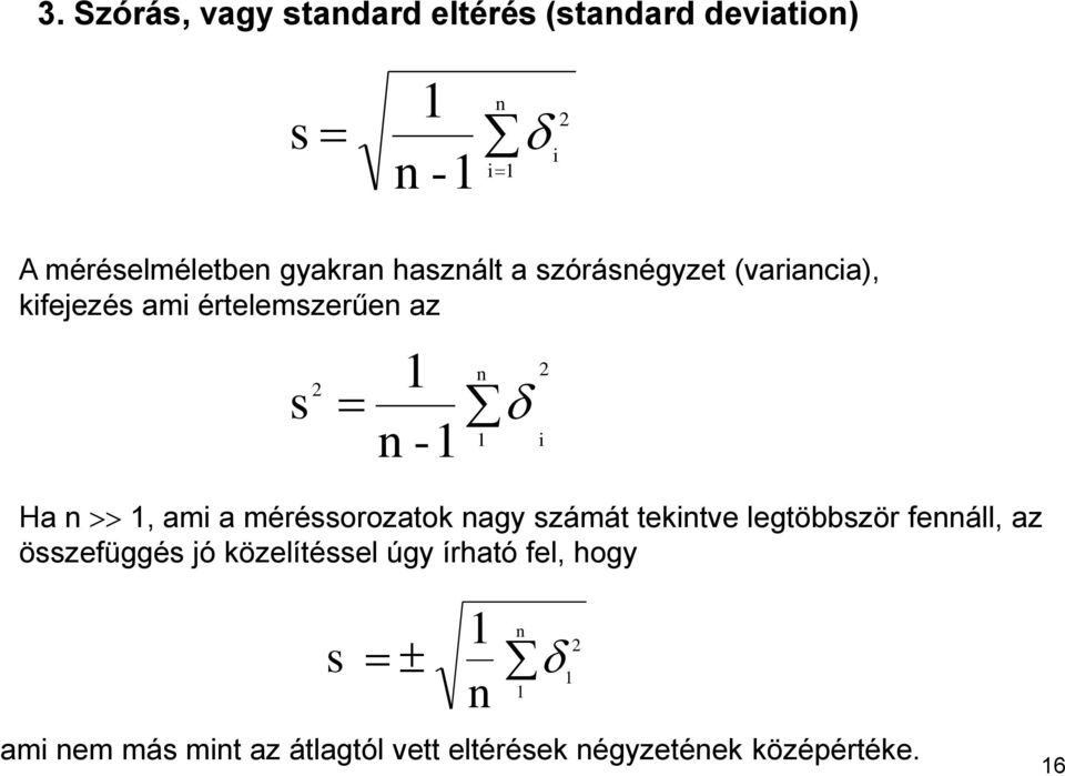 méréssorozatok nagy számát tekintve legtöbbször fennáll, az összefüggés jó közelítéssel úgy írható