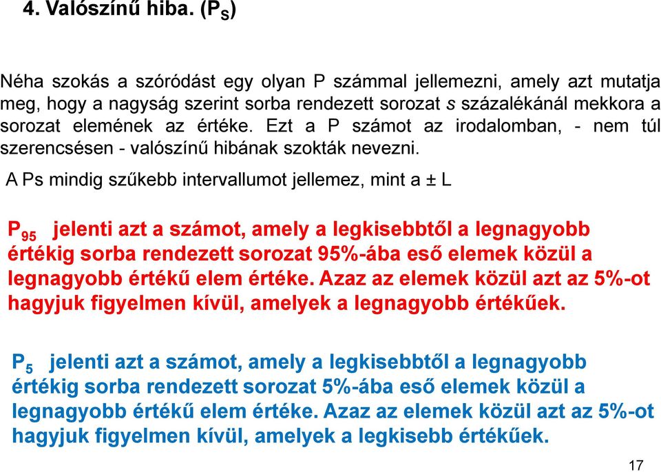 Ezt a P számot az irodalomban, - nem túl szerencsésen - valószínű hibának szokták nevezni.