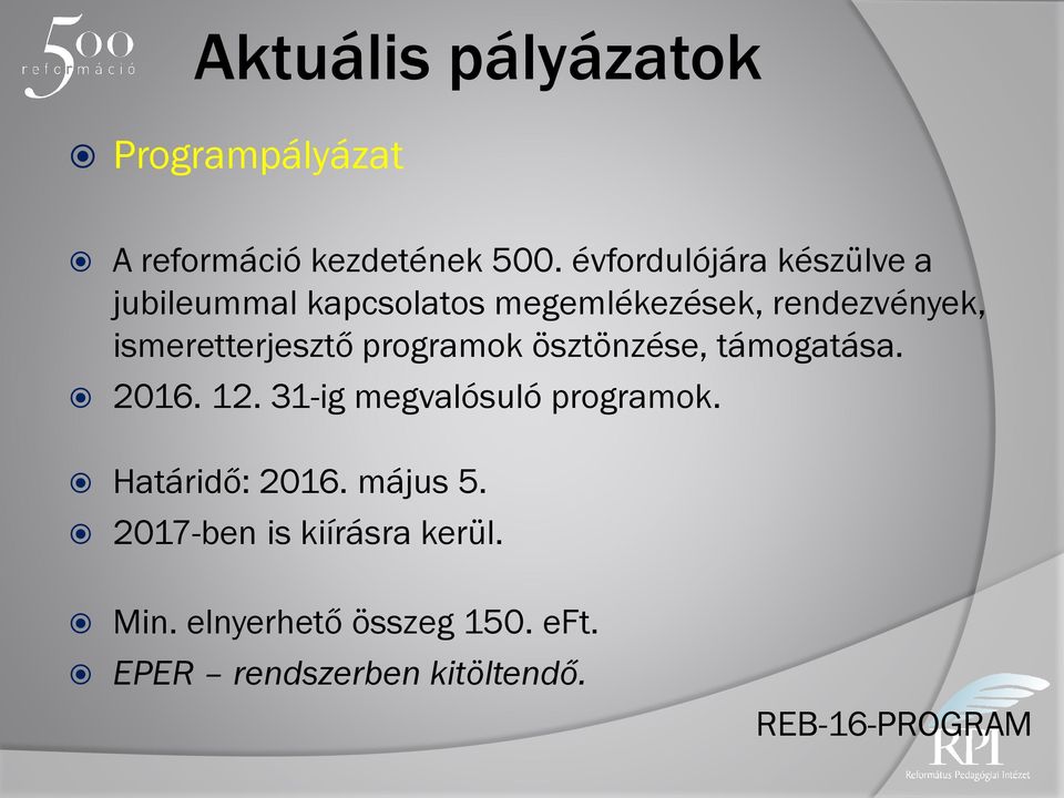 ismeretterjesztő programok ösztönzése, támogatása. 2016. 12. 31-ig megvalósuló programok.