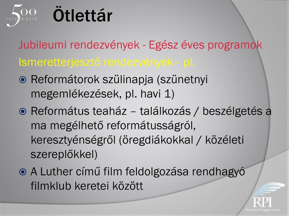 havi 1) Református teaház találkozás / beszélgetés a ma megélhető reformátusságról,