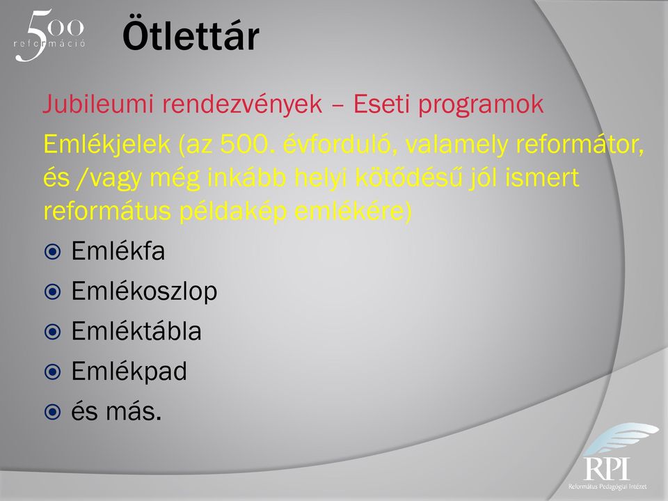 évforduló, valamely reformátor, és /vagy még inkább