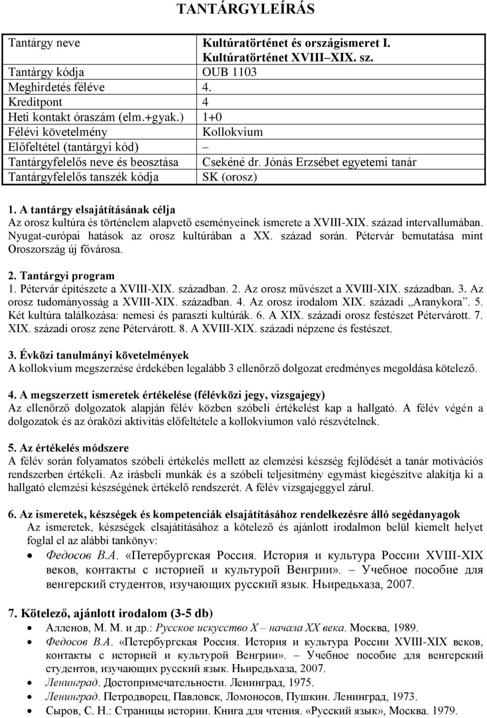 Nyugat-európai hatások az orosz kultúrában a XX. század során. Pétervár bemutatása mint Oroszország új fővárosa. 1. Pétervár építészete a XVIII-XIX. században. 2. Az orosz művészet a XVIII-XIX.