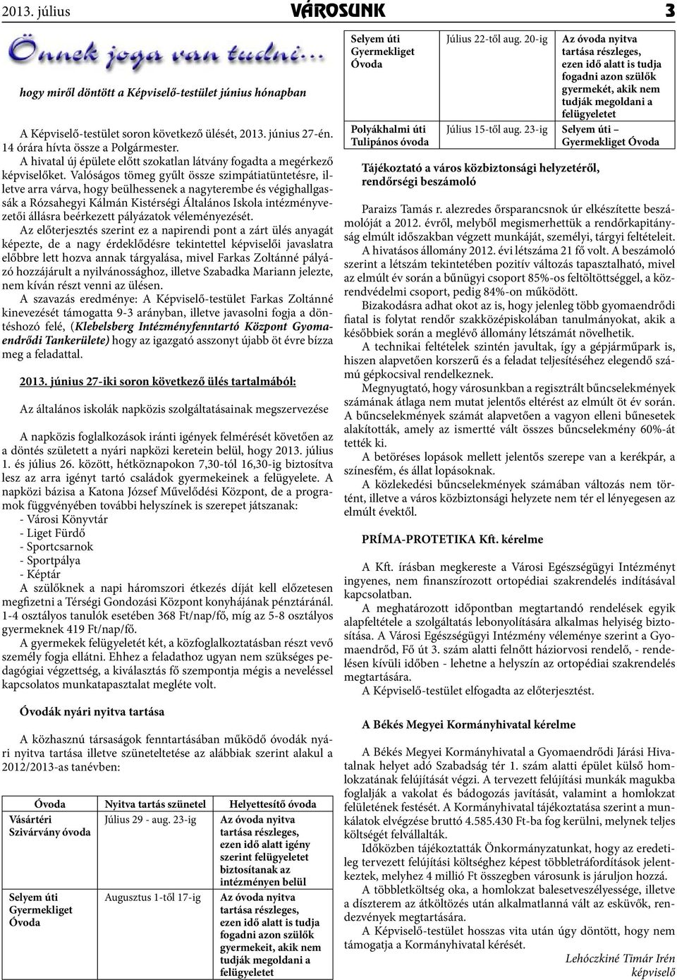 Valóságos tömeg gyűlt össze szimpátiatüntetésre, illetve arra várva, hogy beülhessenek a nagyterembe és végighallgassák a Rózsahegyi Kálmán Kistérségi Általános Iskola intézményvezetői állásra