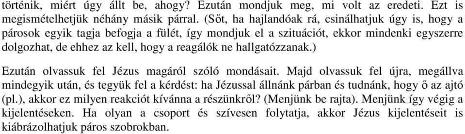 reagálók ne hallgatózzanak.) Ezután olvassuk fel Jézus magáról szóló mondásait.