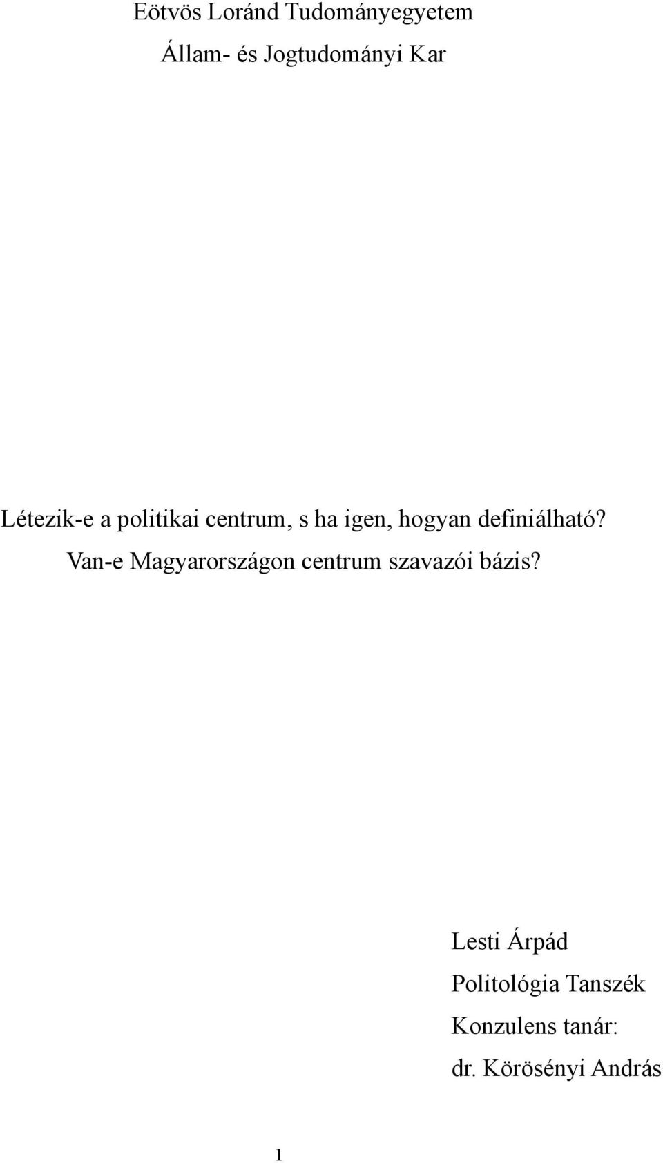 definiálható? Van-e Magyarországon centrum szavazói bázis?