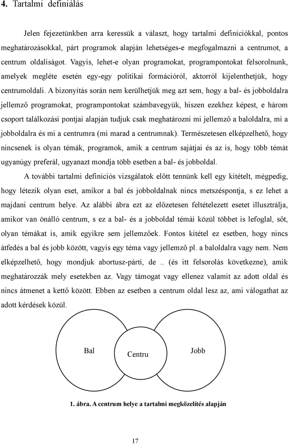 A bizonyítás során nem kerülhetjük meg azt sem, hogy a bal- és jobboldalra jellemz!