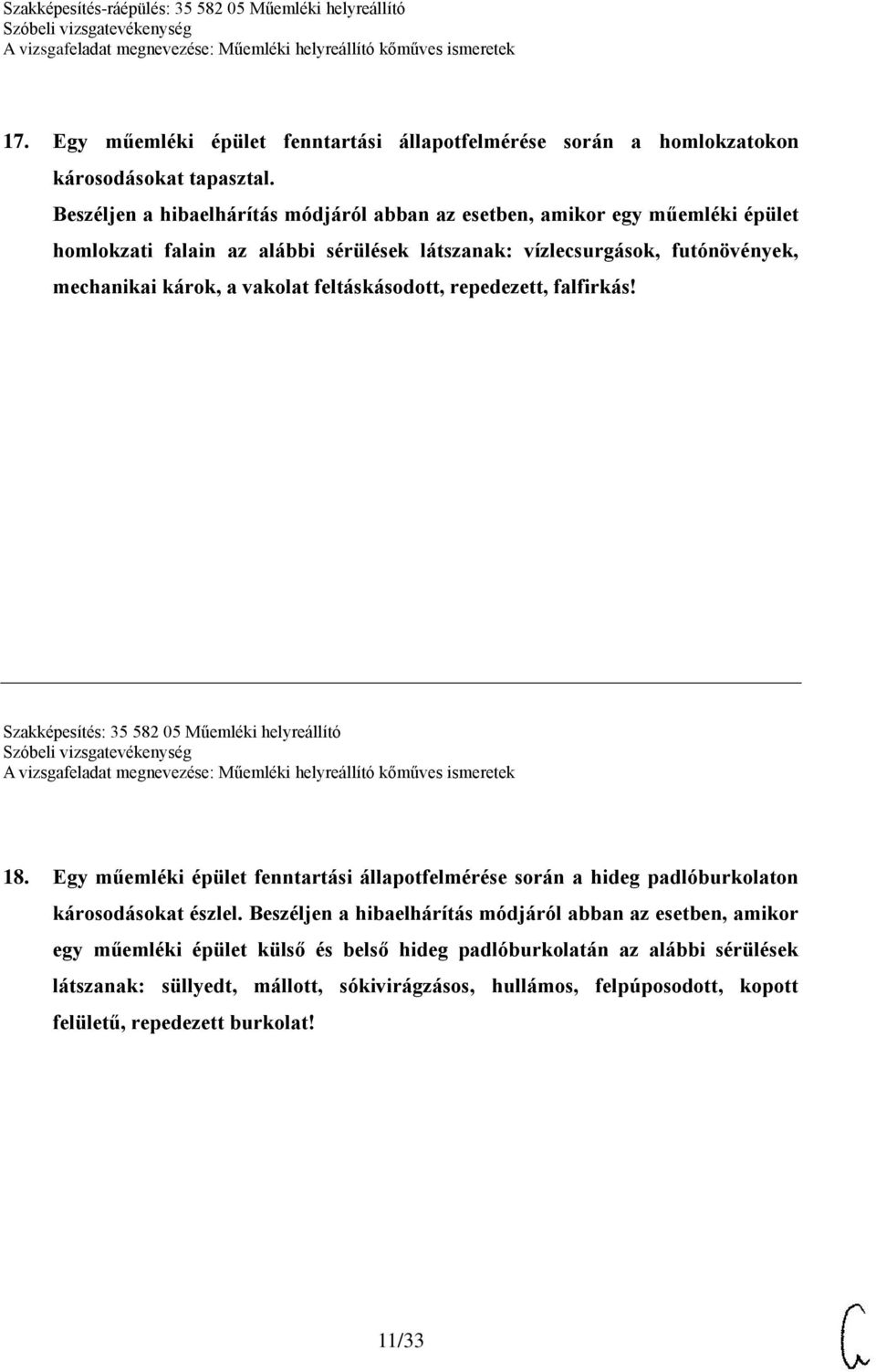 vakolat feltáskásodott, repedezett, falfirkás! Szakképesítés: 35 582 05 Műemléki helyreállító 18.