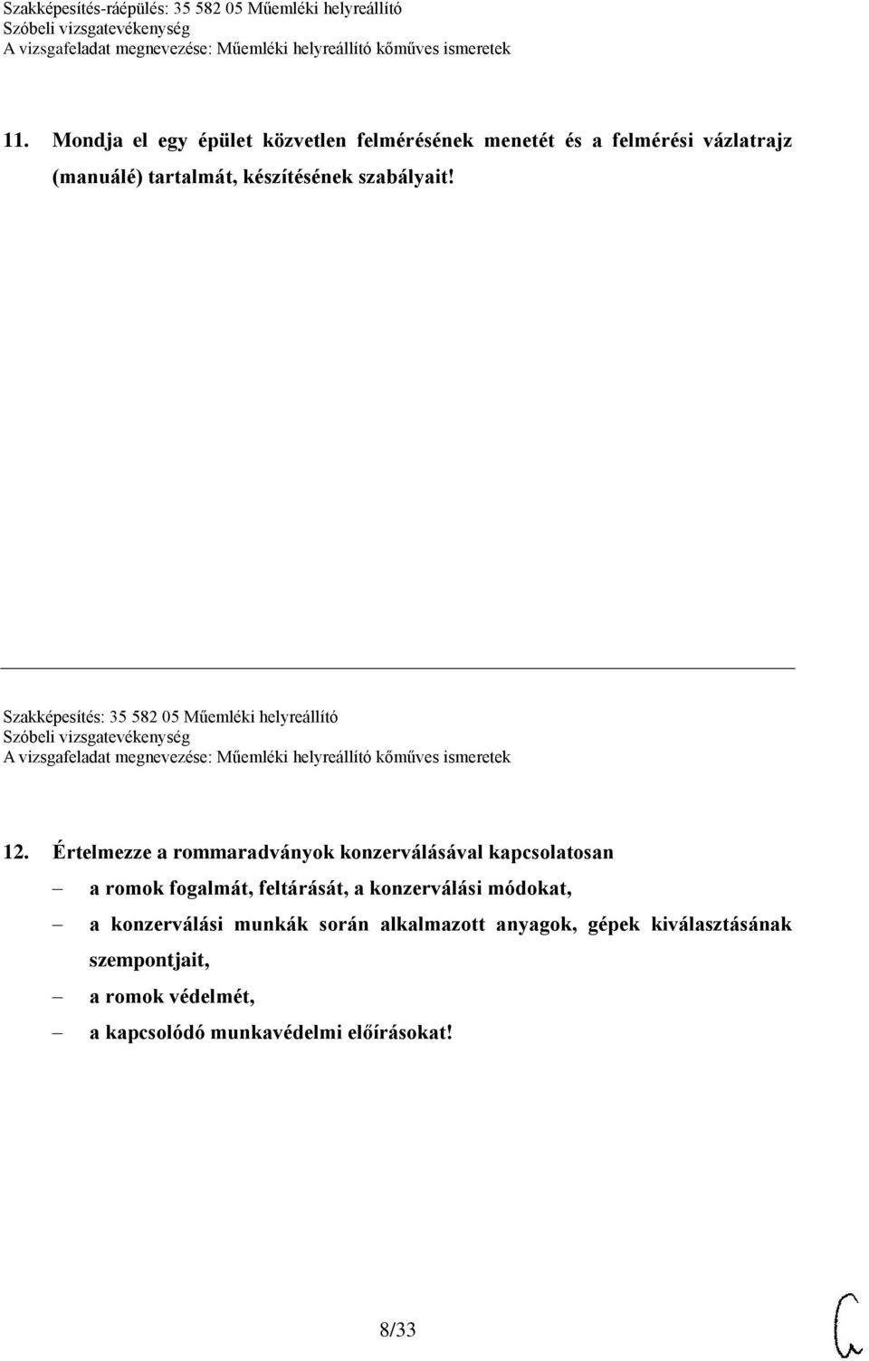 Értelmezze a rommaradványok konzerválásával kapcsolatosan a romok fogalmát, feltárását, a konzerválási