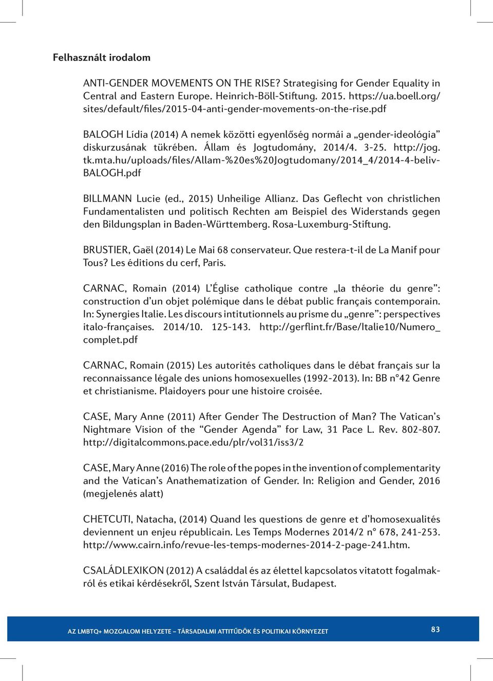 3-25. http://jog. tk.mta.hu/uploads/files/allam-%20es%20jogtudomany/2014_4/2014-4-beliv- BALOGH.pdf BILLMANN Lucie (ed., 2015) Unheilige Allianz.
