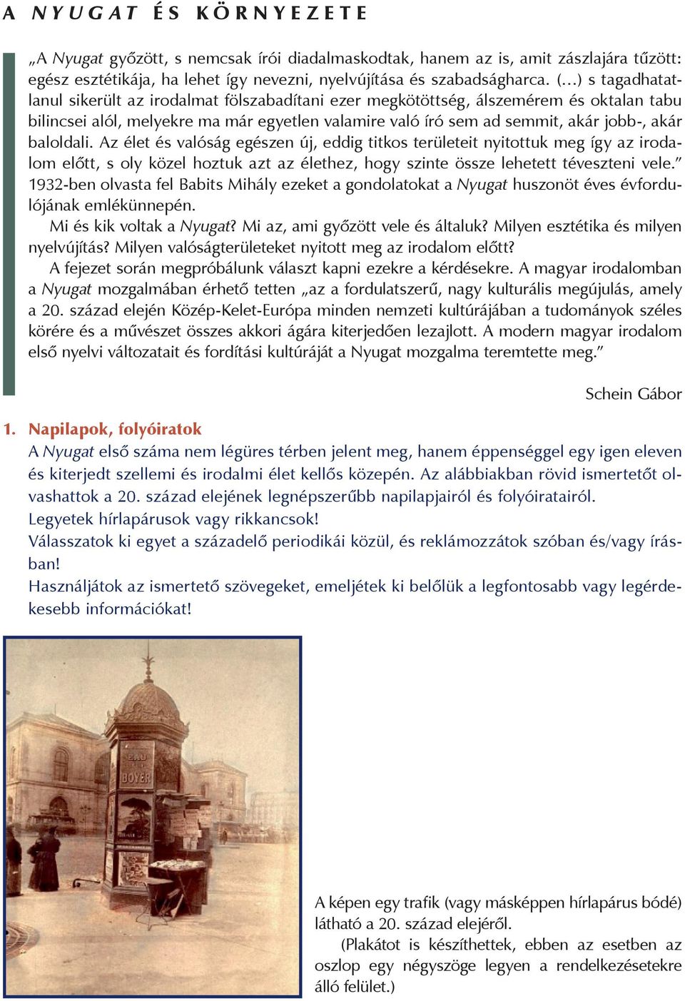 baloldali. Az élet és valóság egészen új, eddig titkos területeit nyitottuk meg így az irodalom előtt, s oly közel hoztuk azt az élethez, hogy szinte össze lehetett téveszteni vele.