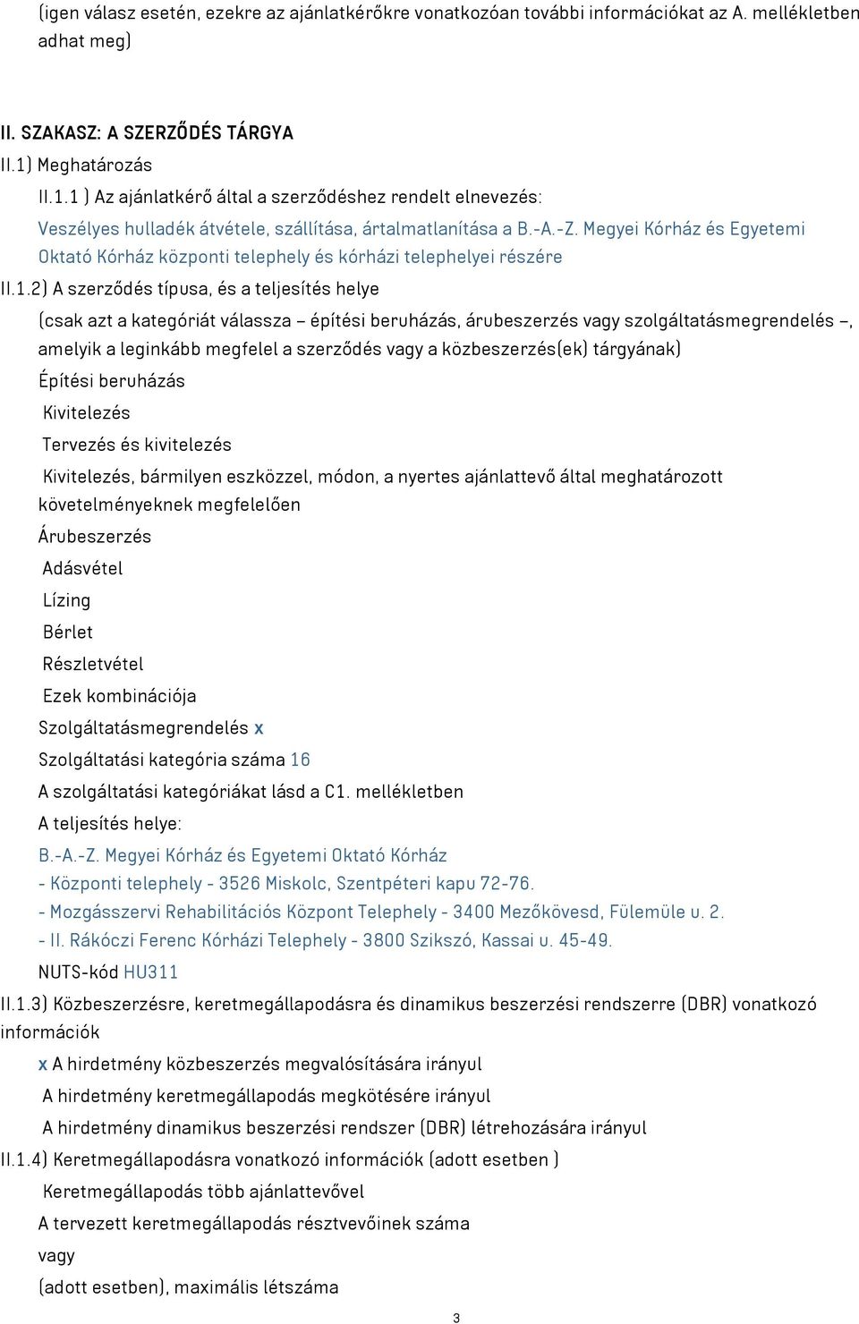 Megyei Kórház és Egyetemi Oktató Kórház központi telephely és kórházi telephelyei részére II.1.