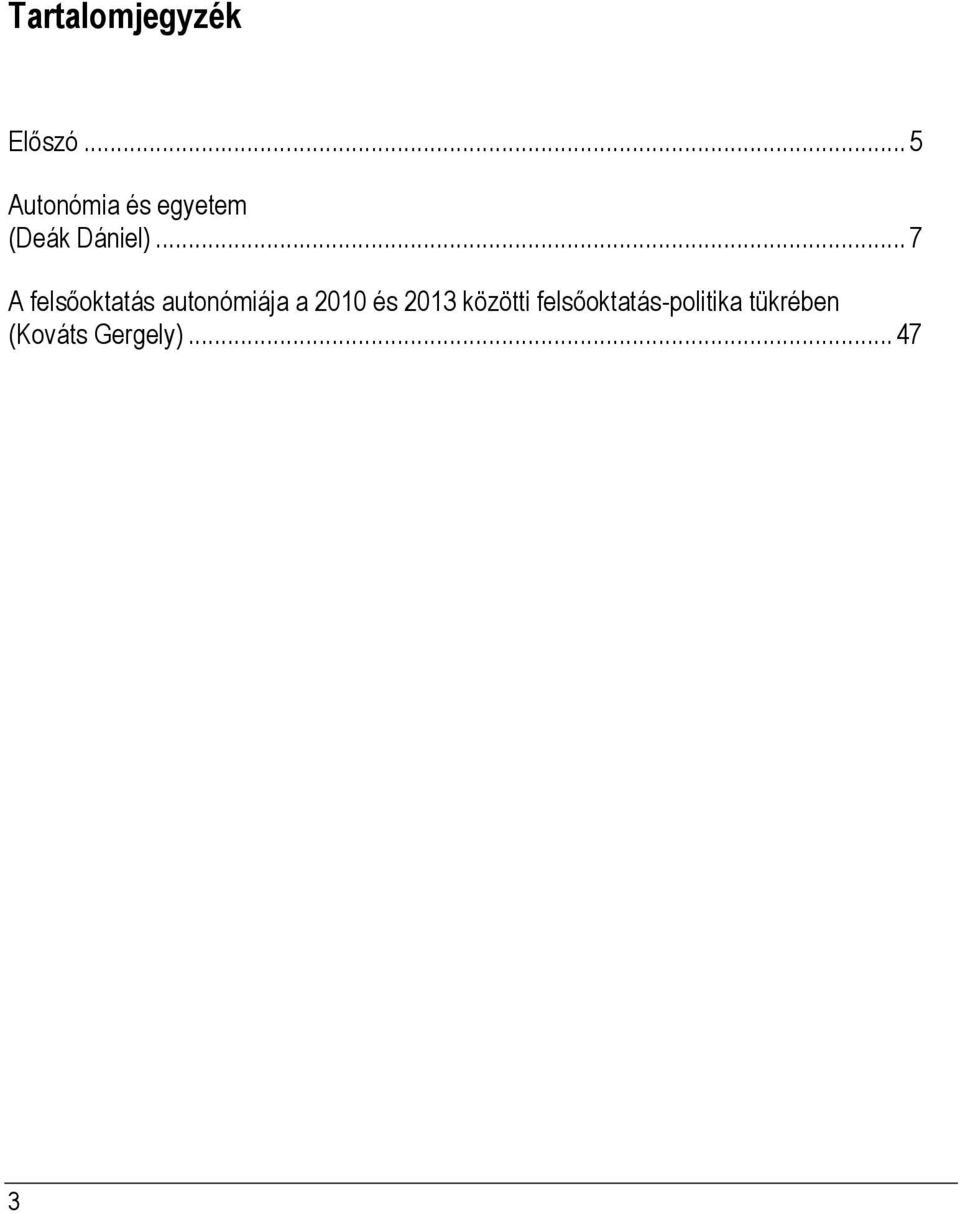 .. 7 A felsőoktatás autonómiája a 2010 és