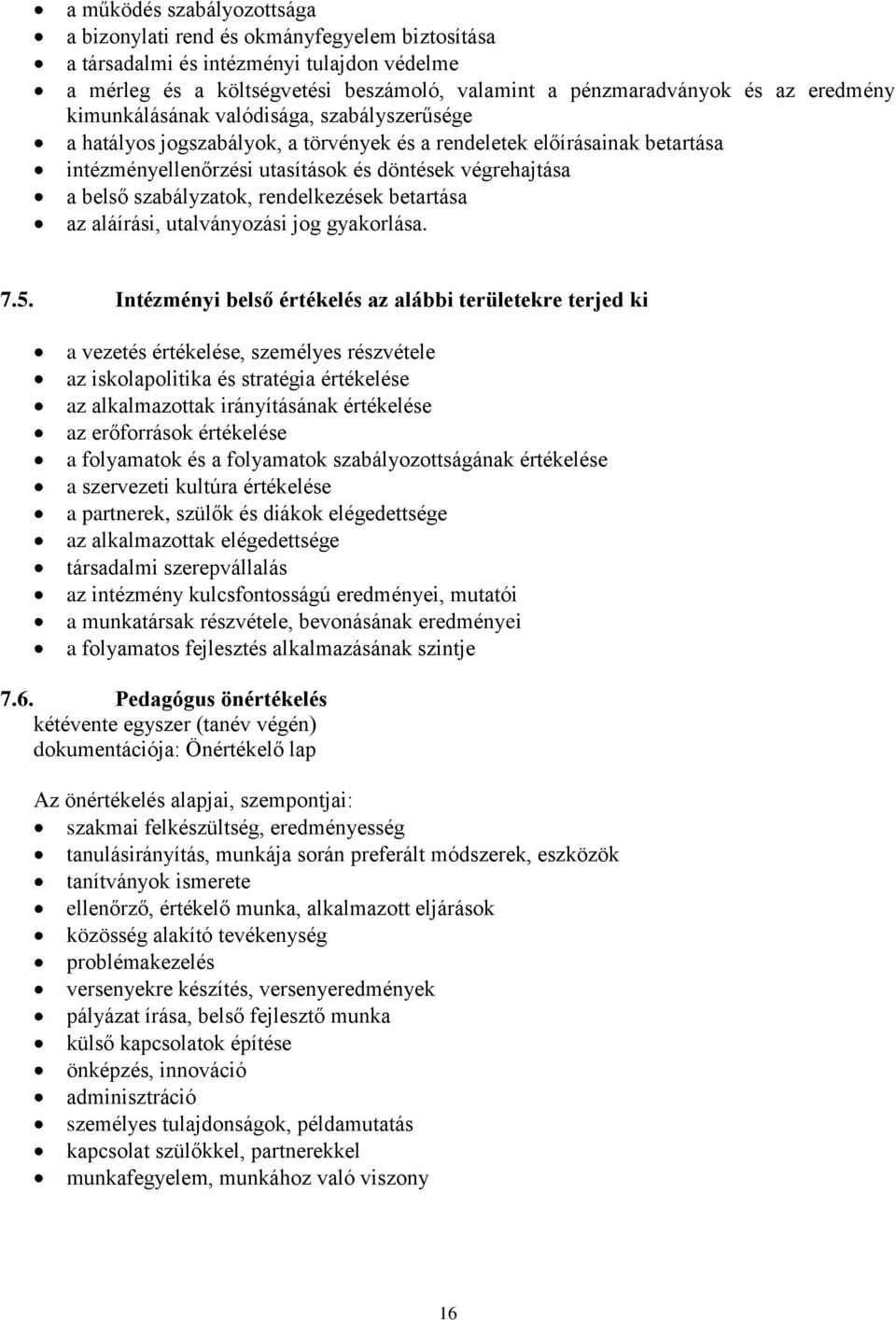 rendelkezések betartása az aláírási, utalványozási jog gyakorlása. 7.5.