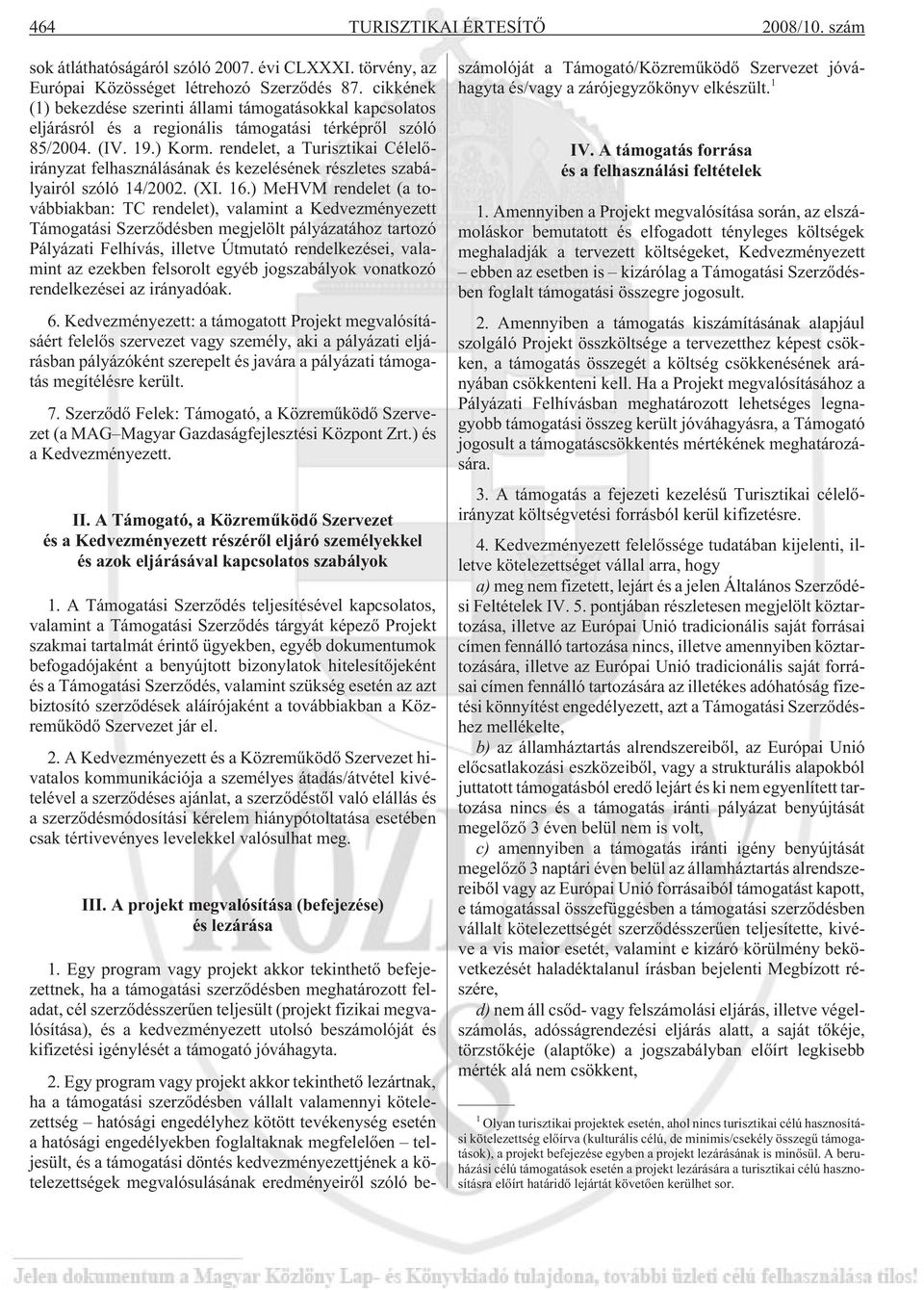 rendelet, a Turisztikai Célelõirányzat felhasználásának és kezelésének részletes szabályairól szóló 14/2002. (XI. 16.