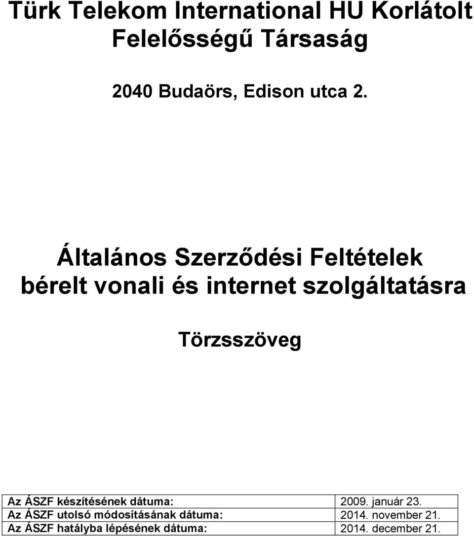 Általános Szerződési Feltételek Törzsszöveg Az ÁSZF készítésének dátuma: