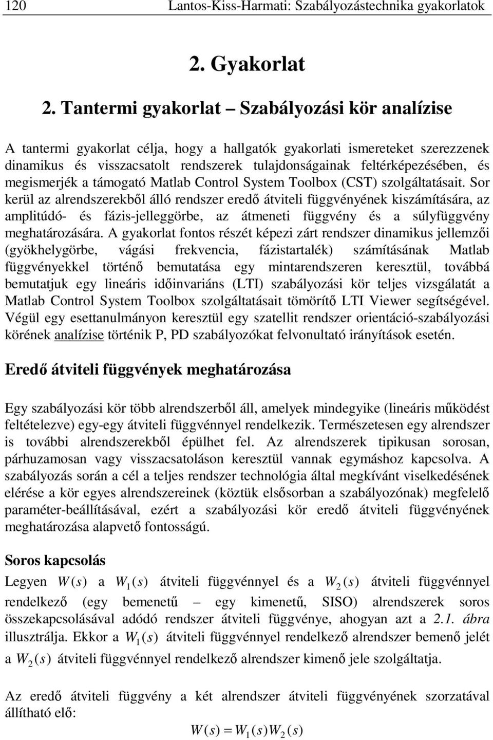 és megismerjék a támogató Matlab Control System Toolbox (CST) szolgáltatásait.