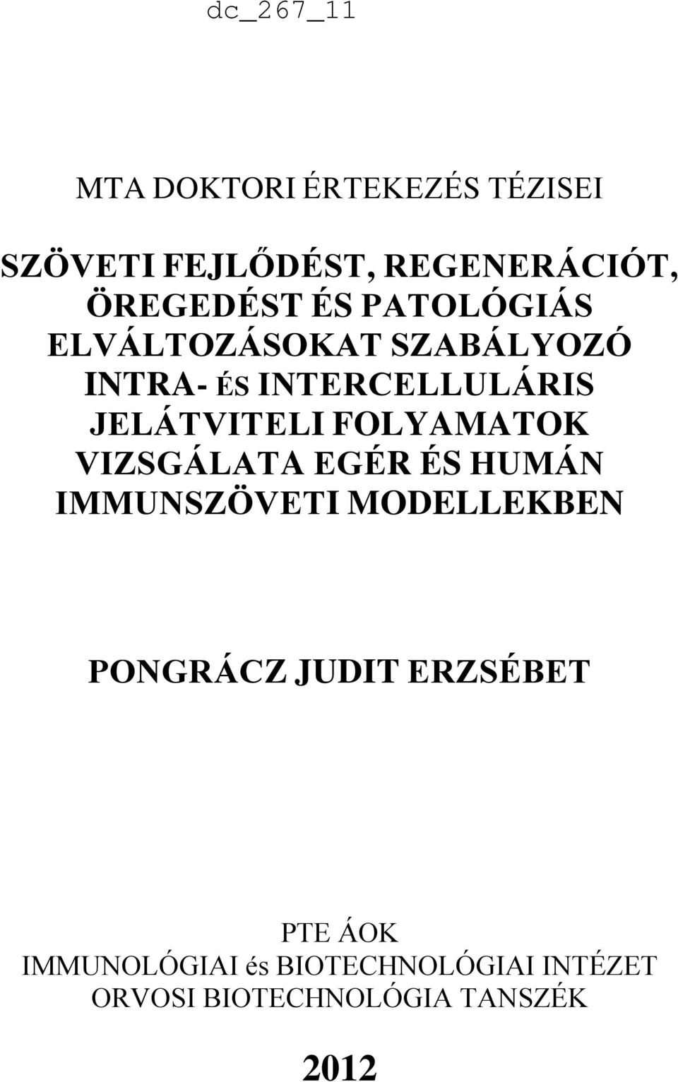 FOLYAMATOK VIZSGÁLATA EGÉR ÉS HUMÁN IMMUNSZÖVETI MODELLEKBEN PONGRÁCZ JUDIT