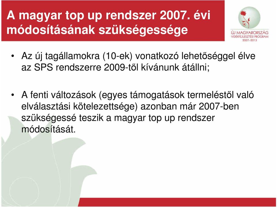 lehetőséggel élve az SPS rendszerre 2009-től kívánunk átállni; A fenti