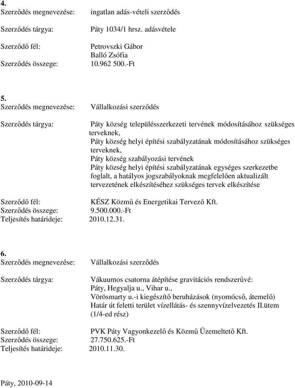 helyi építési szabályzatának egységes szerkezetbe foglalt, a hatályos jogszabályoknak megfelelıen aktualizált tervezetének elkészítéséhez szükséges tervek elkészítése KÉSZ Közmő és Energetikai