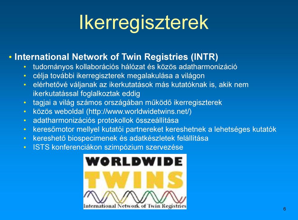 világ számos országában működő ikerregiszterek közös weboldal (http://www.worldwidetwins.