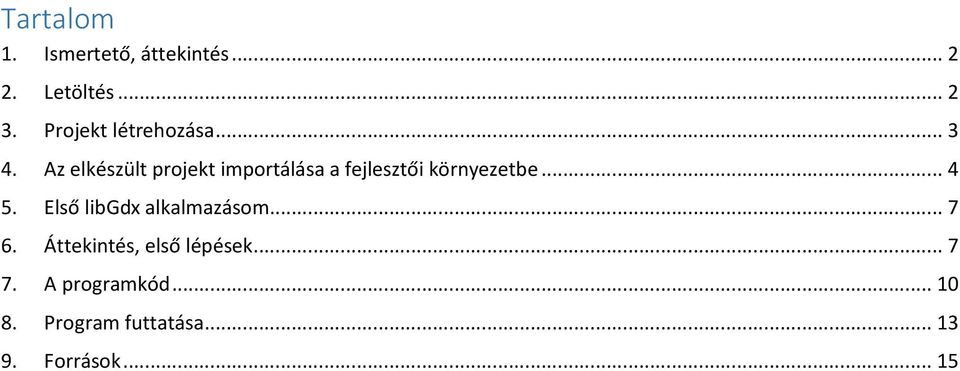 Az elkészült projekt importálása a fejlesztői környezetbe... 4 5.