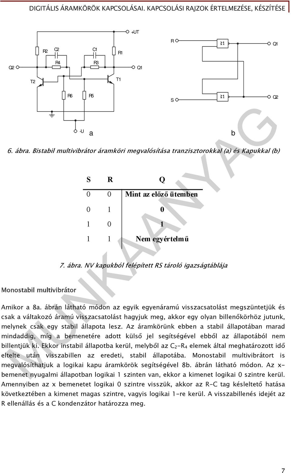 NV kapukból felépített RS tároló igazságtáblája Amikor a 8a.