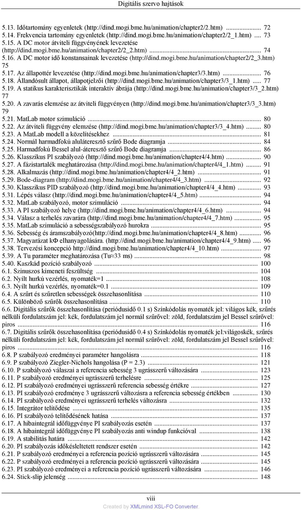 htm) 75 5.17. Az állapottér levezetése (http://dind.mogi.bme.hu/animation/chapter3/3.htm)... 76 5.18. Állandósult állapot, állapotjelzői (http://dind.mogi.bme.hu/animation/chapter3/3_1.htm)... 77 5.